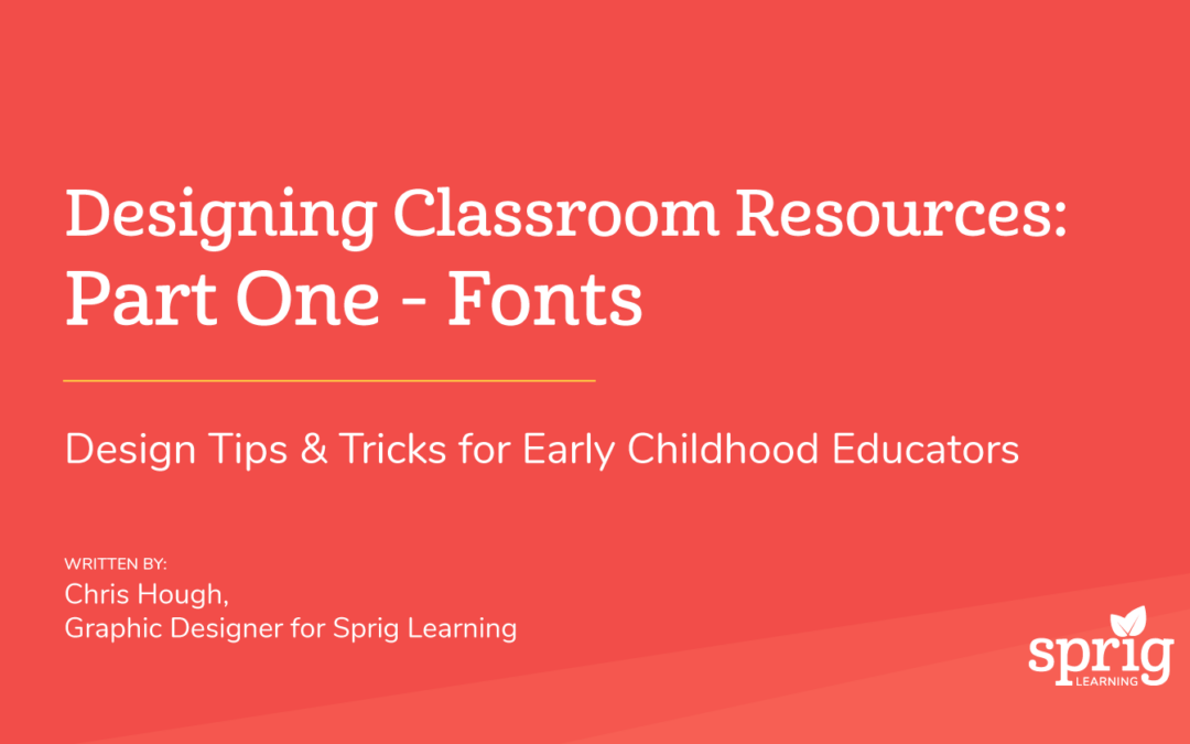 Designing Classroom Resources: Part One – Fonts Design Tips & Tricks for Early Childhood Educators